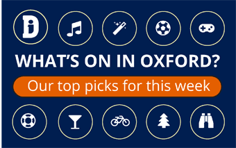 What's On in Oxford: our top picks for this week