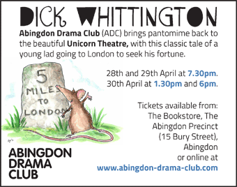 Abingdon Drama Club present Dick Whittington - 28th and 29th April at 7.30pm, 30th April at 1.30pm and 6pm.